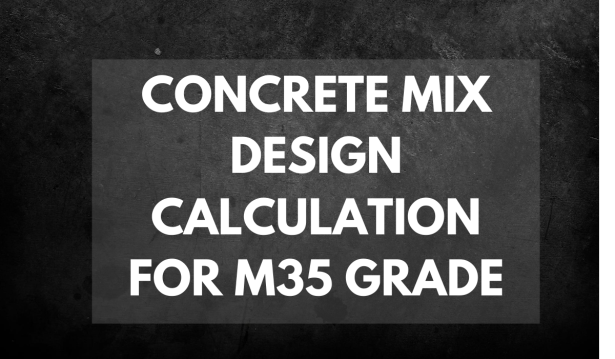 CONCRETE MIX DESIGN CALCULATION FOR M35 GRADE