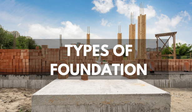 TYPES OF FOUNDATION IN CONSTRUCTION